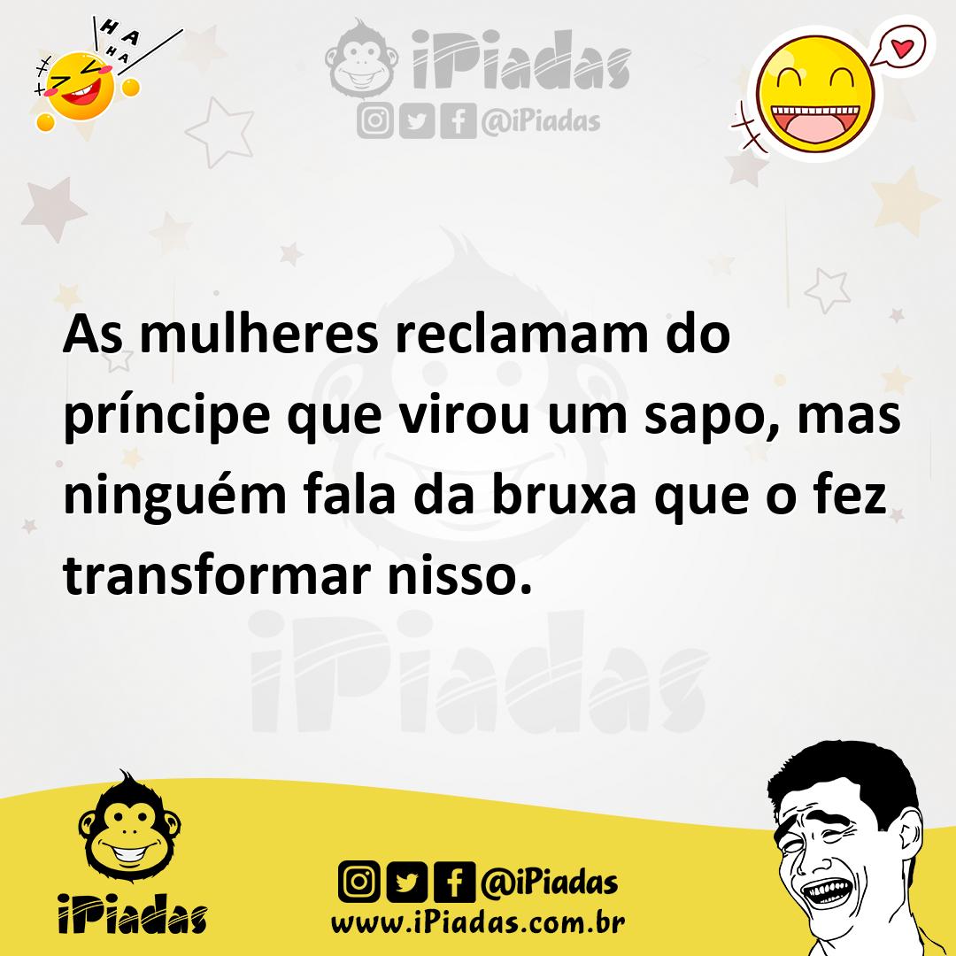 Ilustração de As mulheres reclamam do príncipe que virou um sapo, mas ninguém fala d... no iPiadas