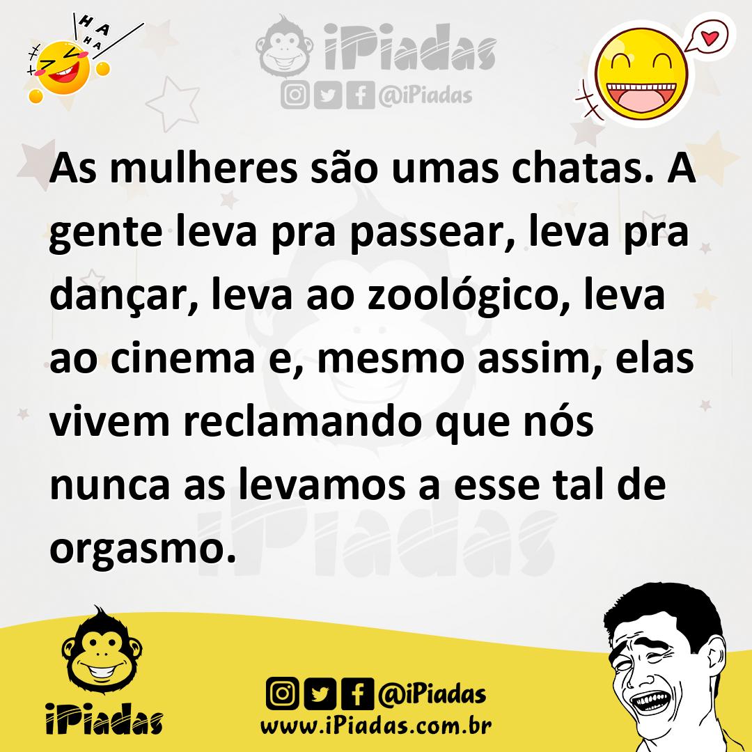Ilustração de As mulheres são umas chatas. A gente leva pra passear, leva pra dançar... no iPiadas