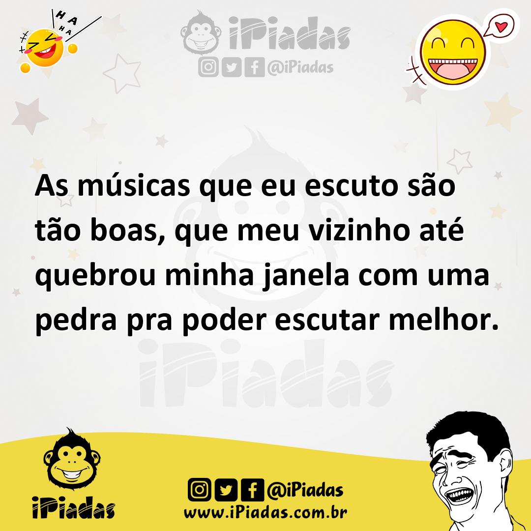 Ilustração de As músicas que eu escuto são tão boas, que meu vizinho até quebrou min... no iPiadas
