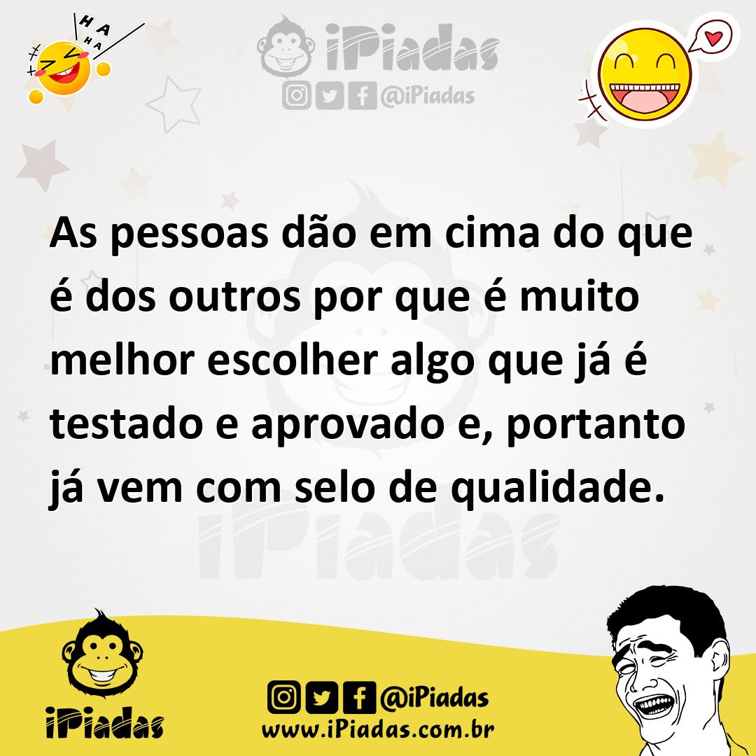 Ilustração de As pessoas dão em cima do que é dos outros por que é muito melhor esco... no iPiadas