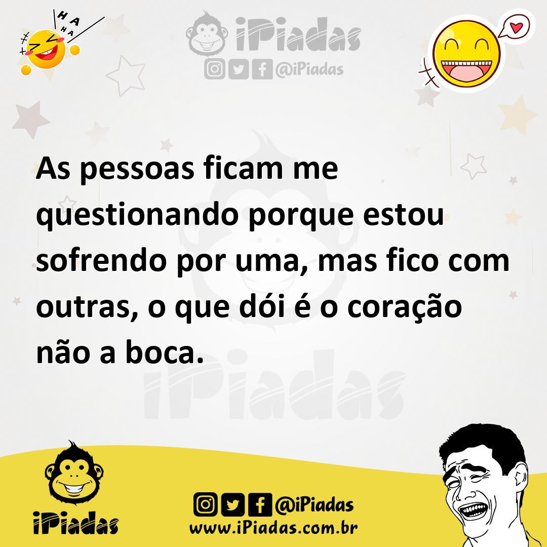 Ilustração de As pessoas ficam me questionando porque estou sofrendo por uma, mas fi... no iPiadas