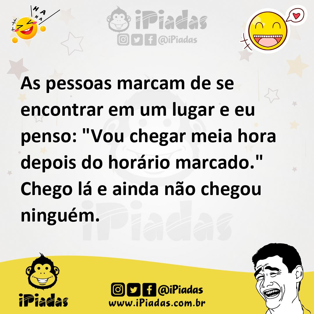Ilustração de As pessoas marcam de se encontrar em um lugar e eu penso: "Vou chegar... no iPiadas