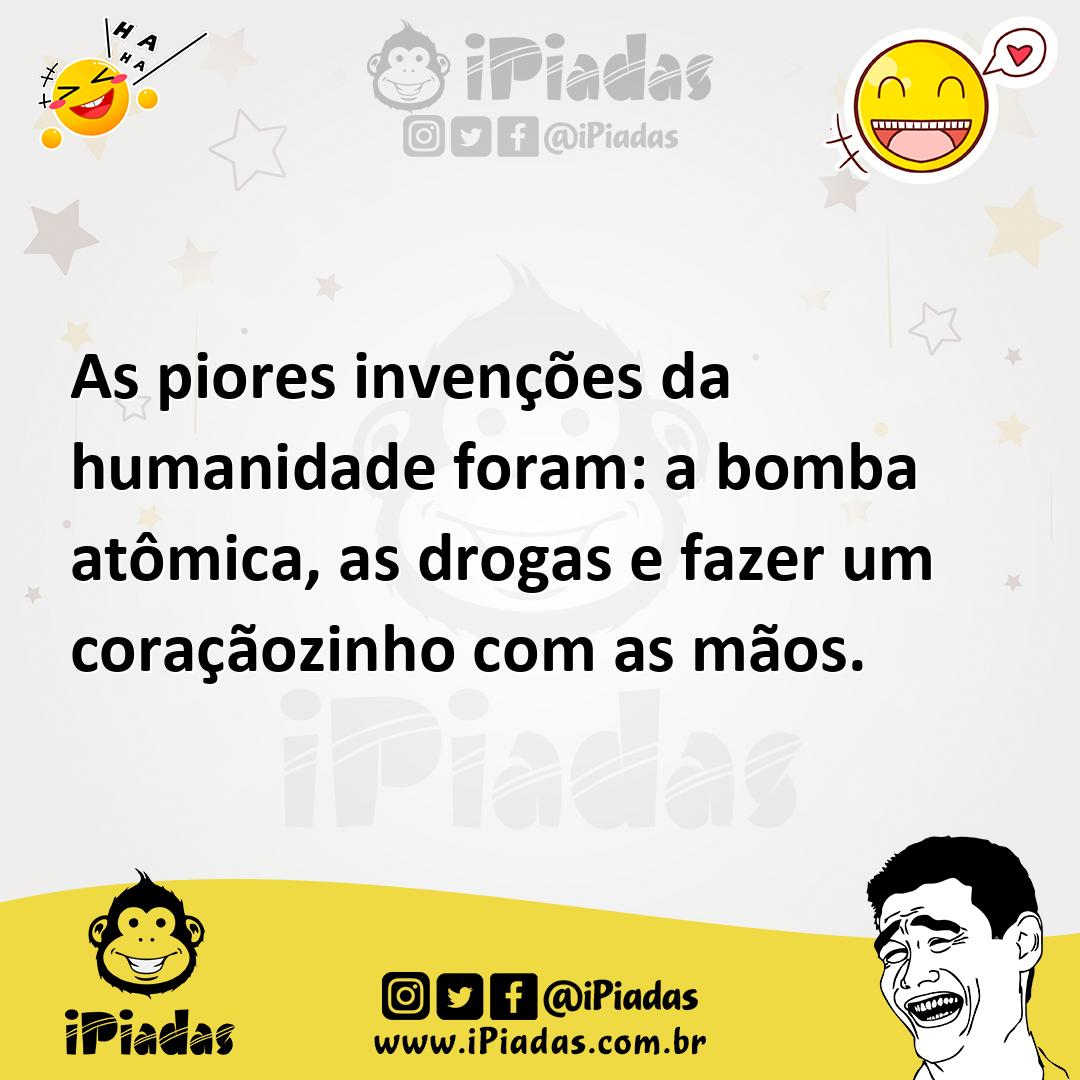 Ilustração de As piores invenções da humanidade foram: a bomba atômica, as drogas e... no iPiadas
