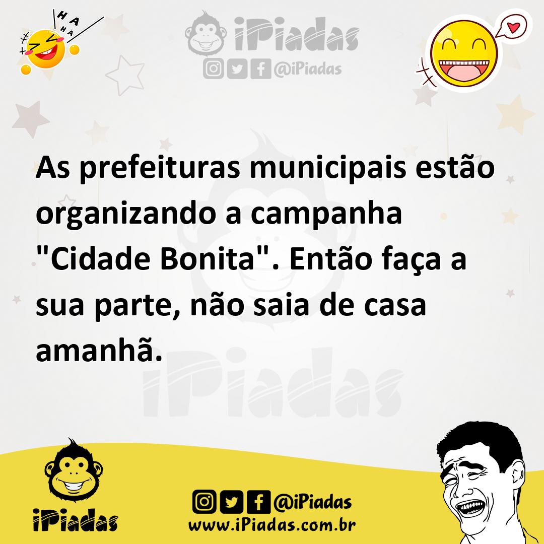 Ilustração de As prefeituras municipais estão organizando a campanha "Cidade Bonita"... no iPiadas