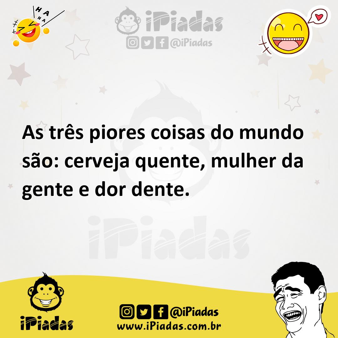 Ilustração de As três piores coisas do mundo são: cerveja quente, mulher da gente e... no iPiadas