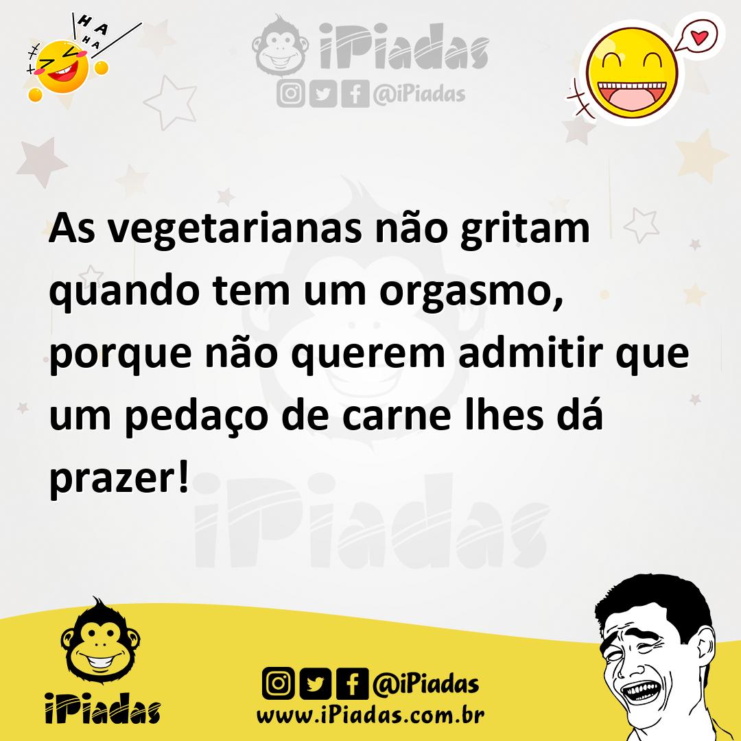 Ilustração de As vegetarianas não gritam quando tem um orgasmo, porque não querem ad... no iPiadas