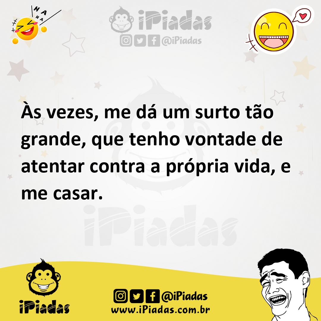 Ilustração de Às vezes, me dá um surto tão grande, que tenho vontade de atentar cont... no iPiadas