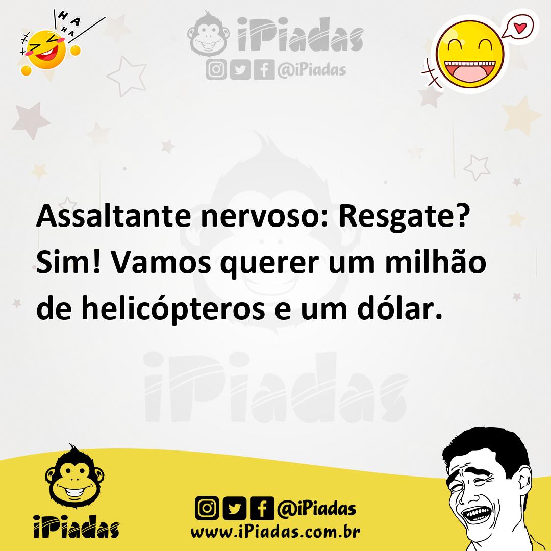 Ilustração de Assaltante nervoso: Resgate? Sim! Vamos querer um milhão de helicópter... no iPiadas