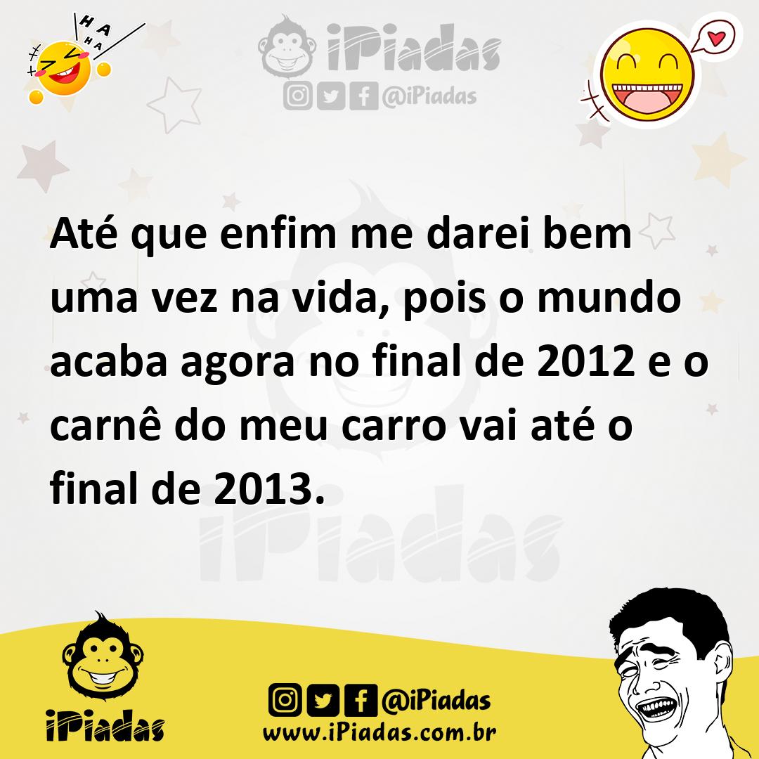 Ilustração de Até que enfim me darei bem uma vez na vida, pois o mundo acaba agora n... no iPiadas