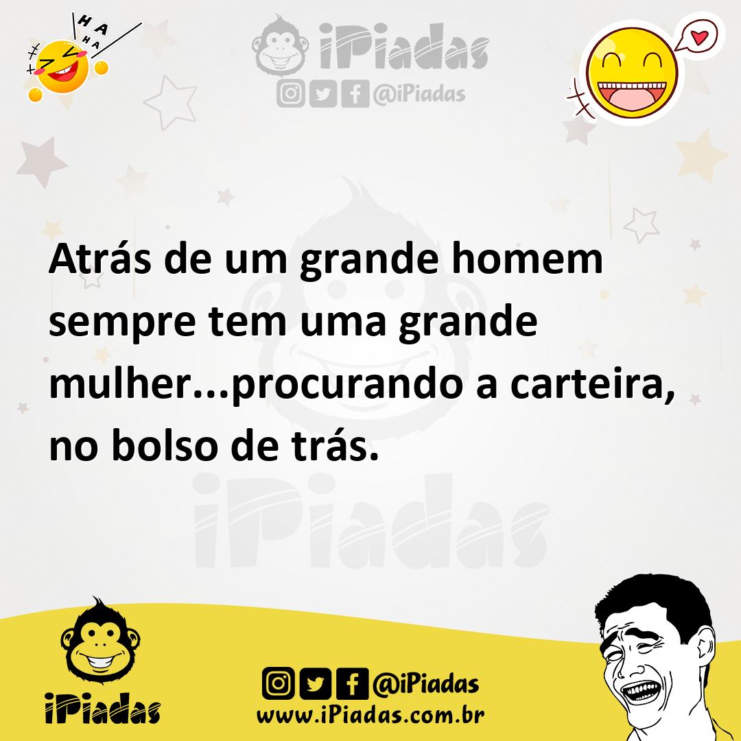 Ilustração de Atrás de um grande homem sempre tem uma grande mulher...procurando a c... no iPiadas