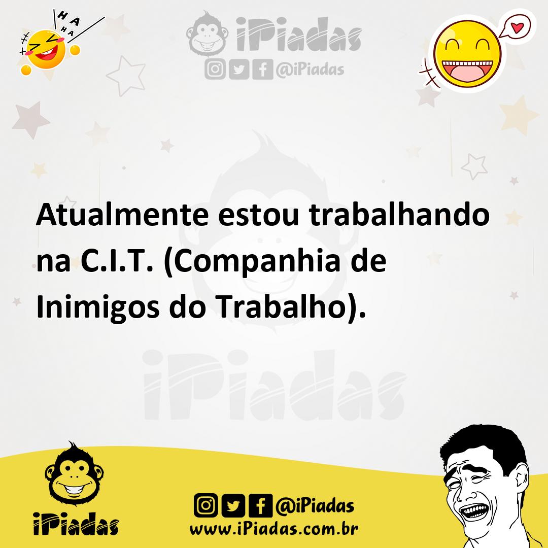 Ilustração de Atualmente estou trabalhando na C.I.T. (Companhia de Inimigos do Traba... no iPiadas
