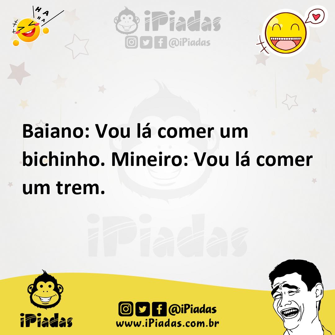 Ilustração de Baiano: Vou lá comer um bichinho. Mineiro: Vou lá comer um trem. no iPiadas