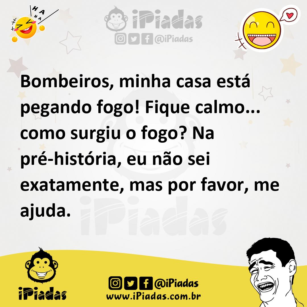 Ilustração de Bombeiros, minha casa está pegando fogo! Fique calmo... como surgiu o... no iPiadas