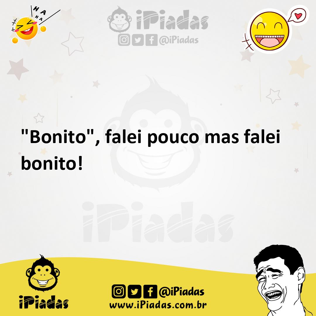 Ilustração de "Bonito", falei pouco mas falei bonito! no iPiadas