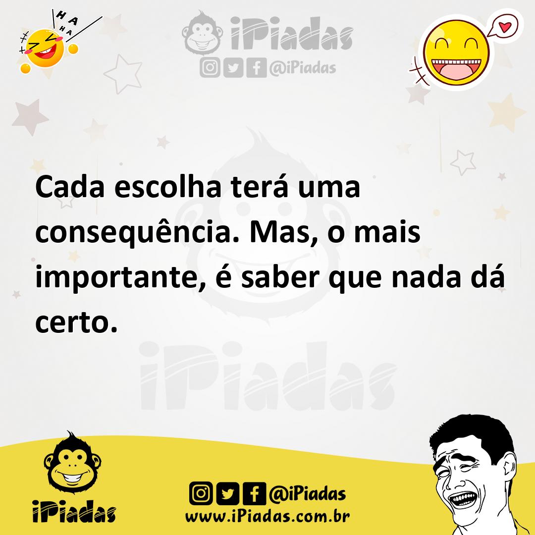 Ilustração de Cada escolha terá uma consequência. Mas, o mais importante, é saber qu... no iPiadas