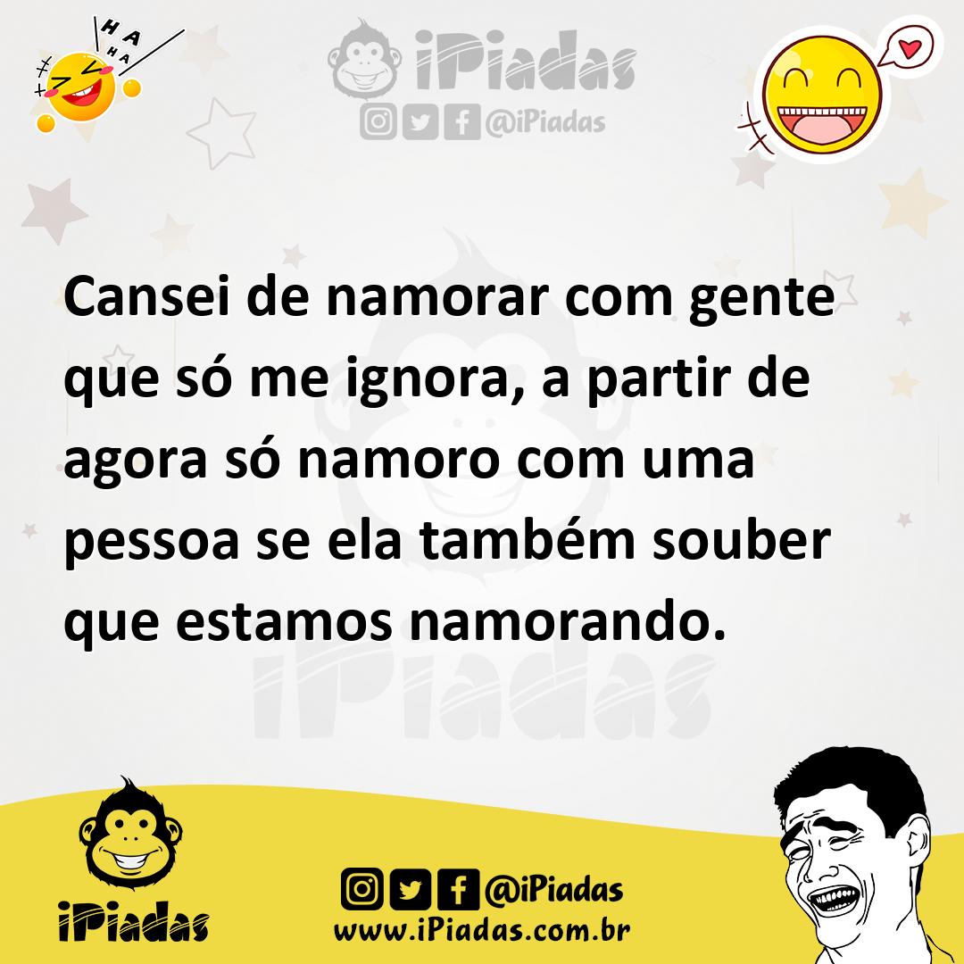 Ilustração de Cansei de namorar com gente que só me ignora, a partir de agora só nam... no iPiadas