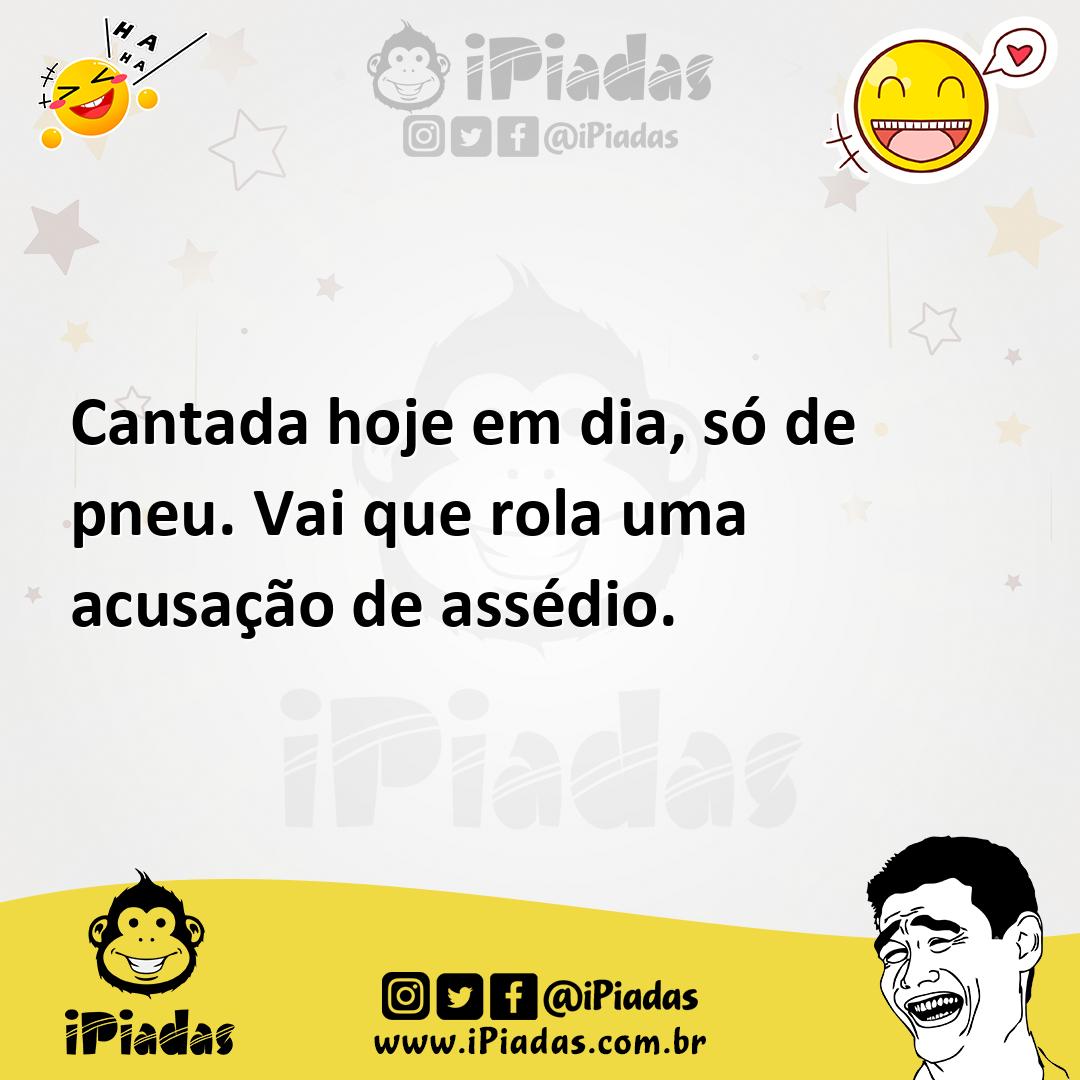 Ilustração de Cantada hoje em dia, só de pneu. Vai que rola uma acusação de assédio. no iPiadas