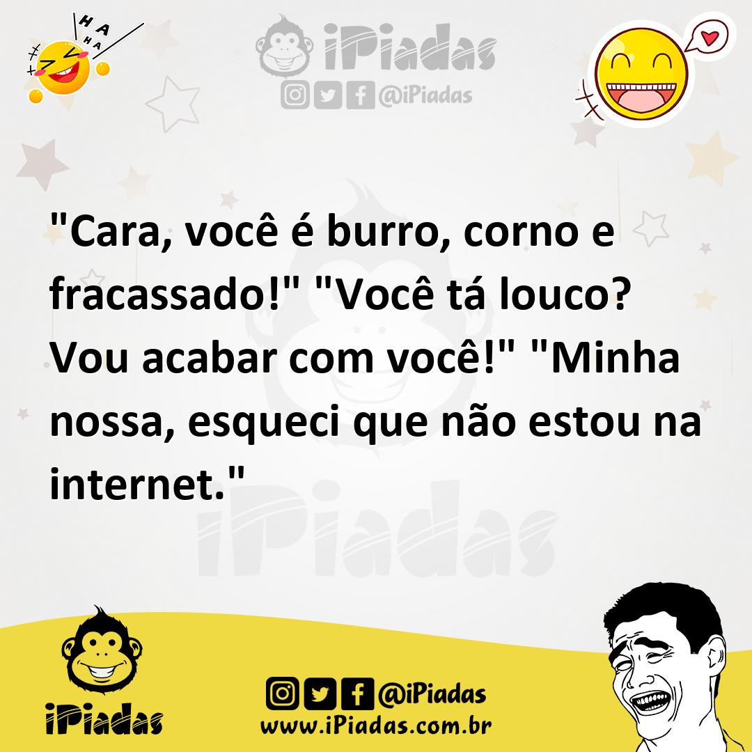 Ilustração de "Cara, você é burro, corno e fracassado!" "Você tá louco? Vou acabar c... no iPiadas