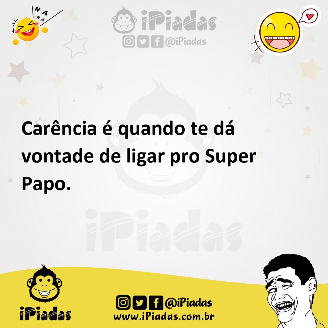 Ilustração de Carência é quando te dá vontade de ligar pro Super Papo. no iPiadas