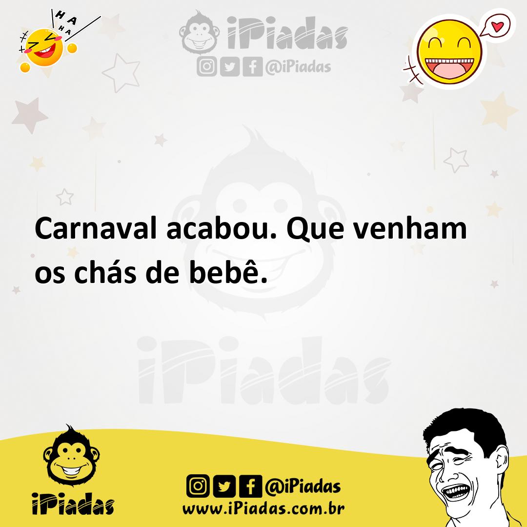 Ilustração de Carnaval acabou. Que venham os chás de bebê. no iPiadas