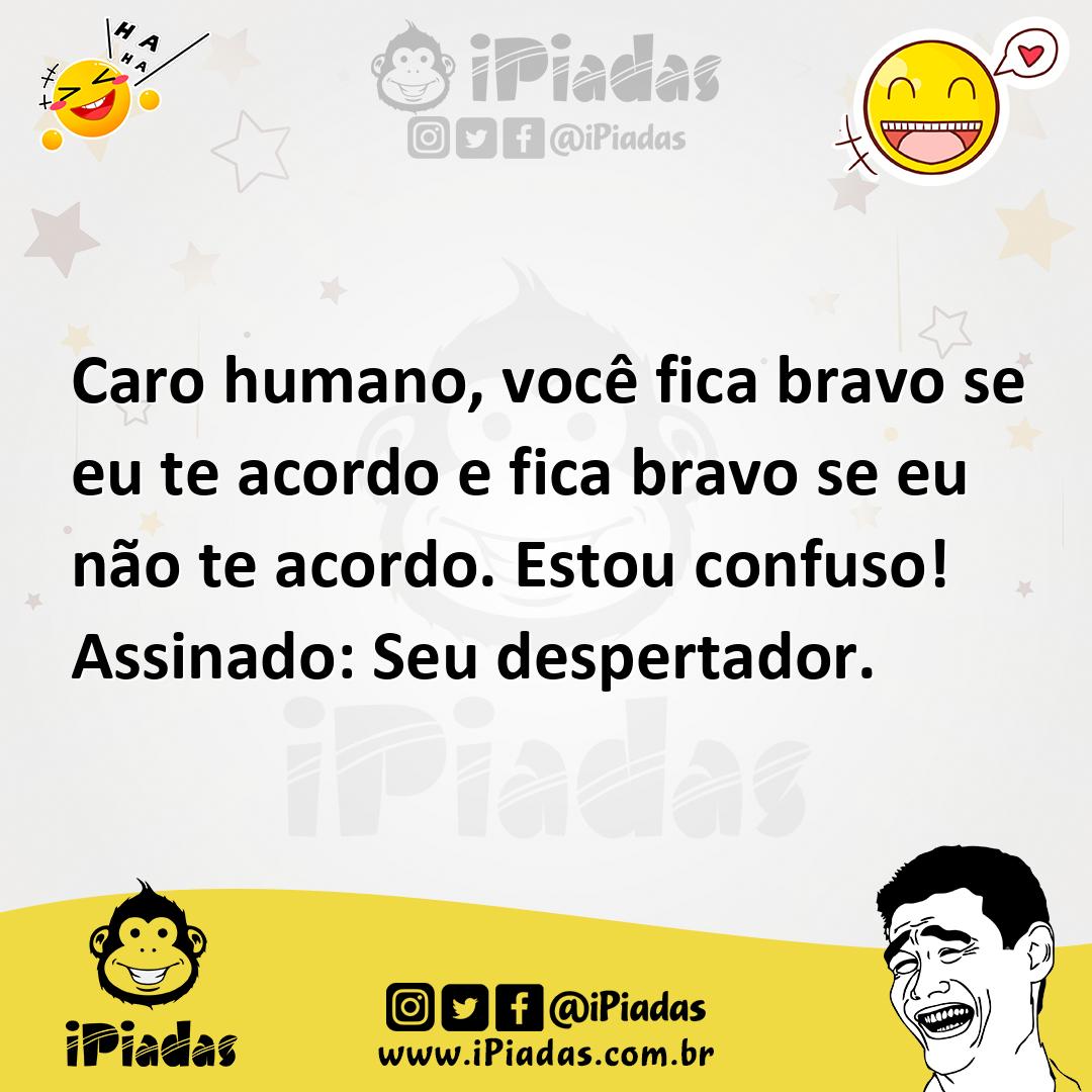 Ilustração de Caro humano, você fica bravo se eu te acordo e fica bravo se eu não te... no iPiadas