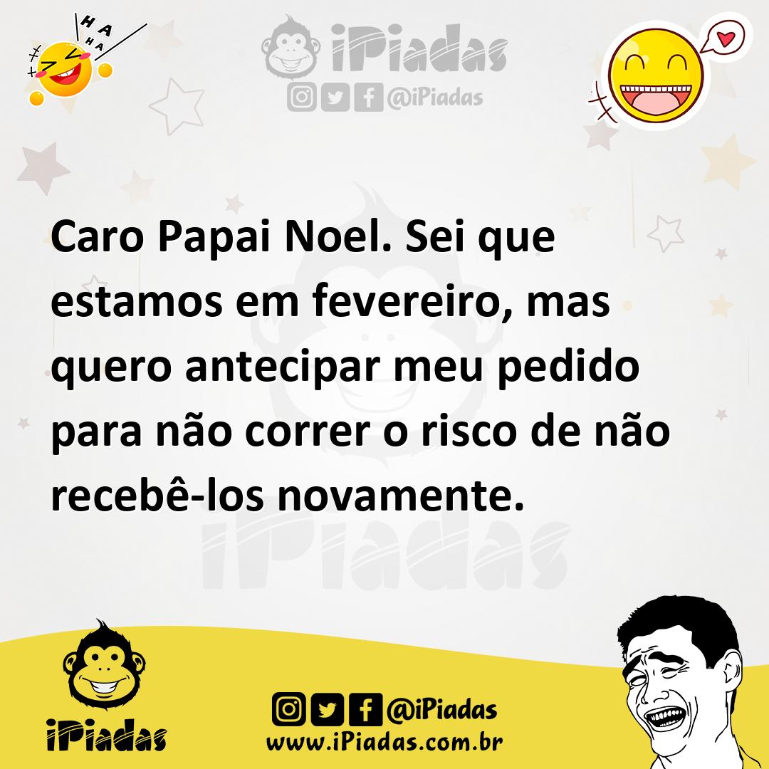 Ilustração de Caro Papai Noel. Sei que estamos em fevereiro, mas quero antecipar meu... no iPiadas