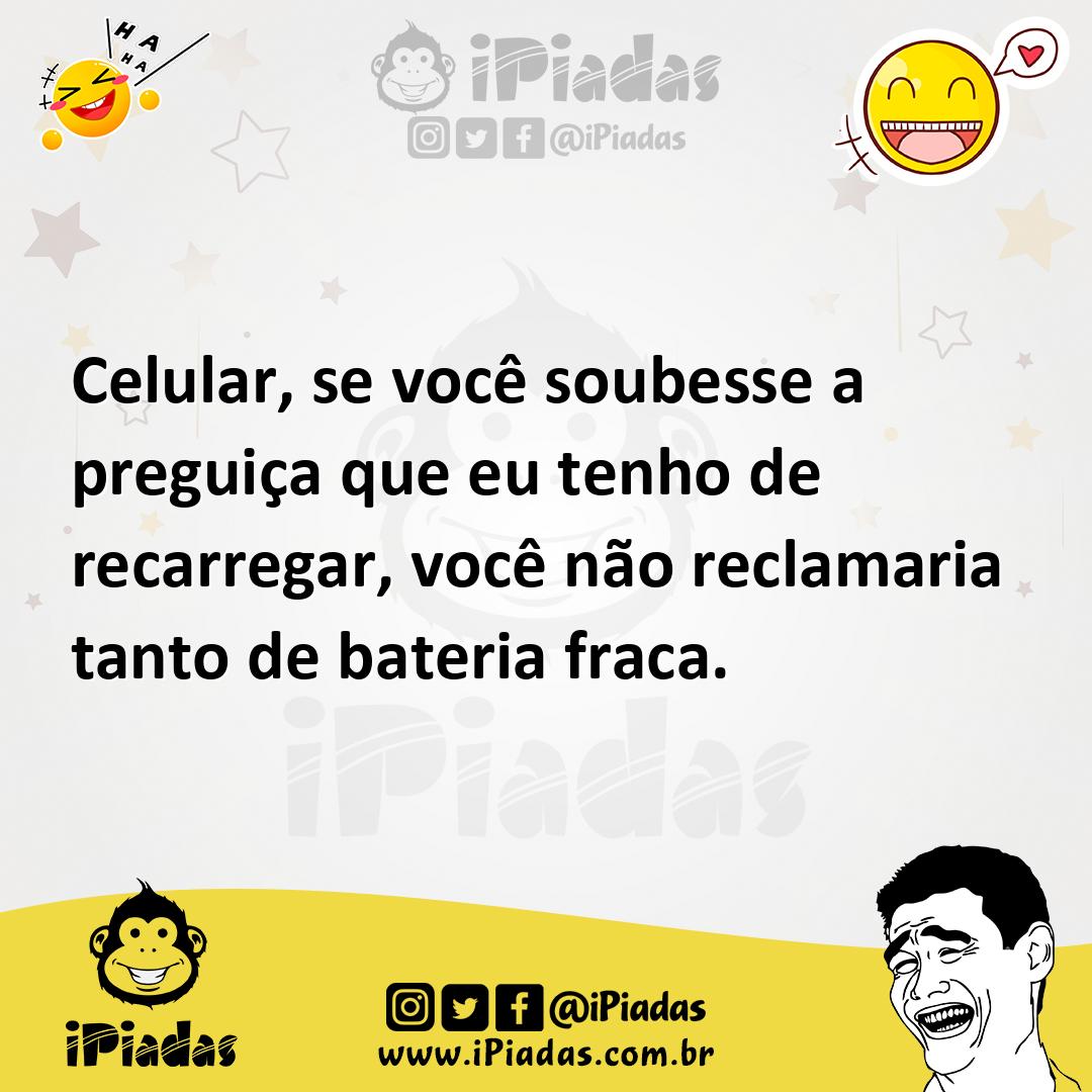 Ilustração de Celular, se você soubesse a preguiça que eu tenho de recarregar, você... no iPiadas