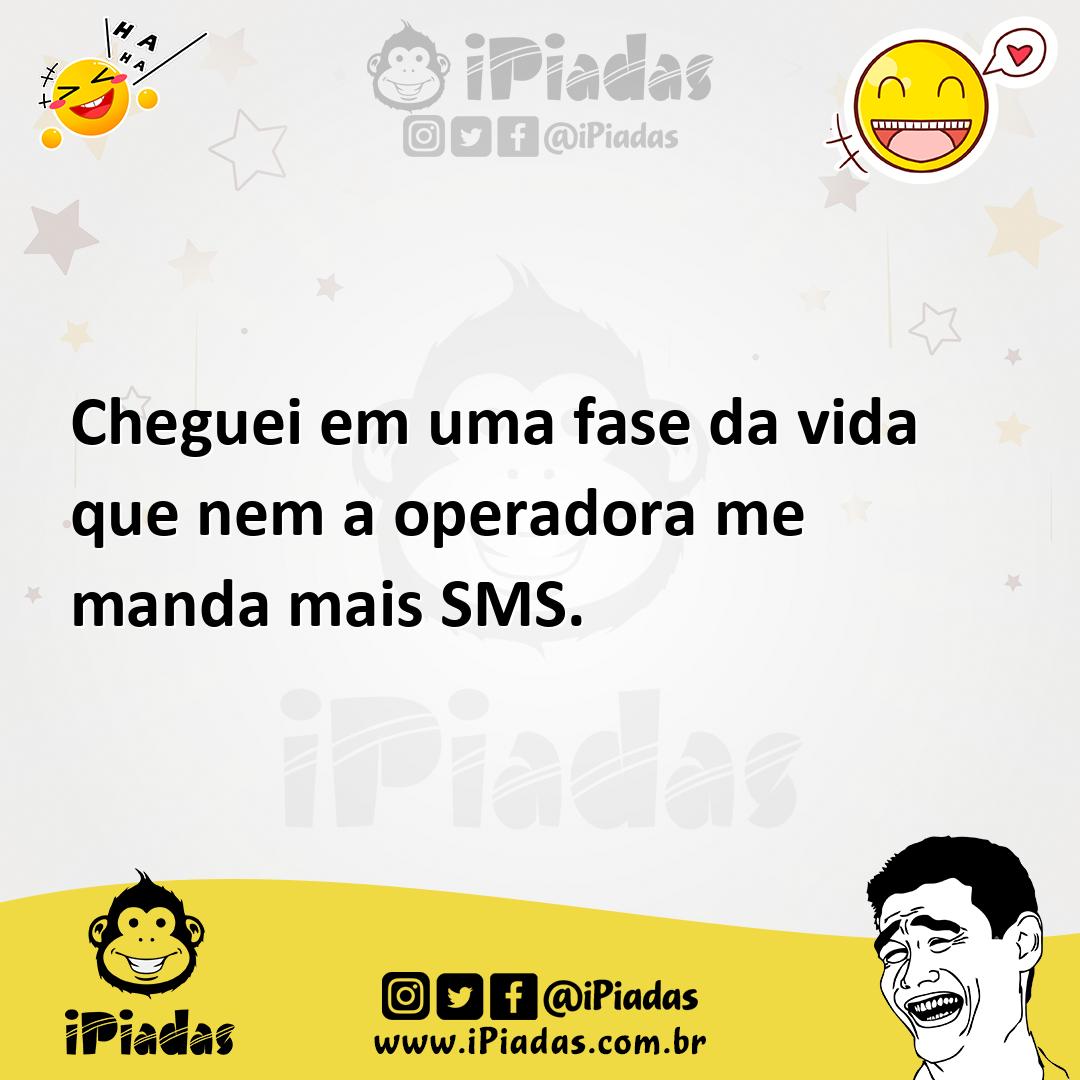 Ilustração de Cheguei em uma fase da vida que nem a operadora me manda mais SMS. no iPiadas