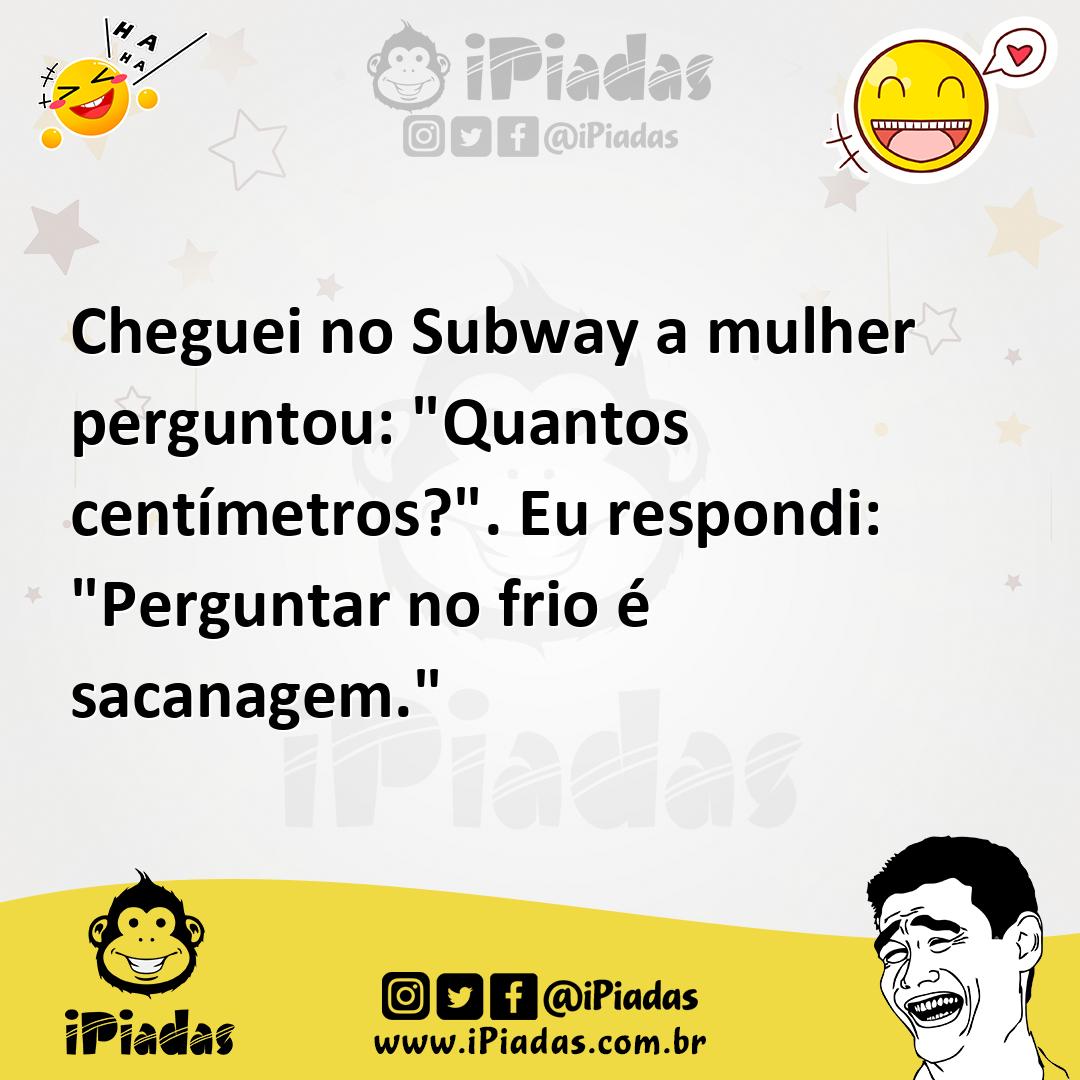 Ilustração de Cheguei no Subway a mulher perguntou: "Quantos centímetros?". Eu respo... no iPiadas
