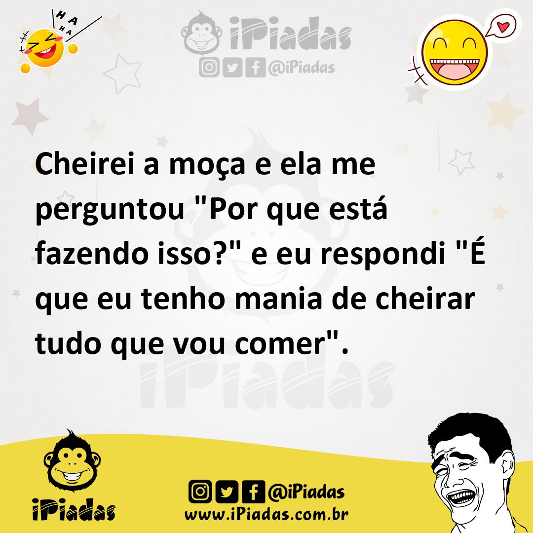 Ilustração de Cheirei a moça e ela me perguntou "Por que está fazendo isso?" e eu re... no iPiadas