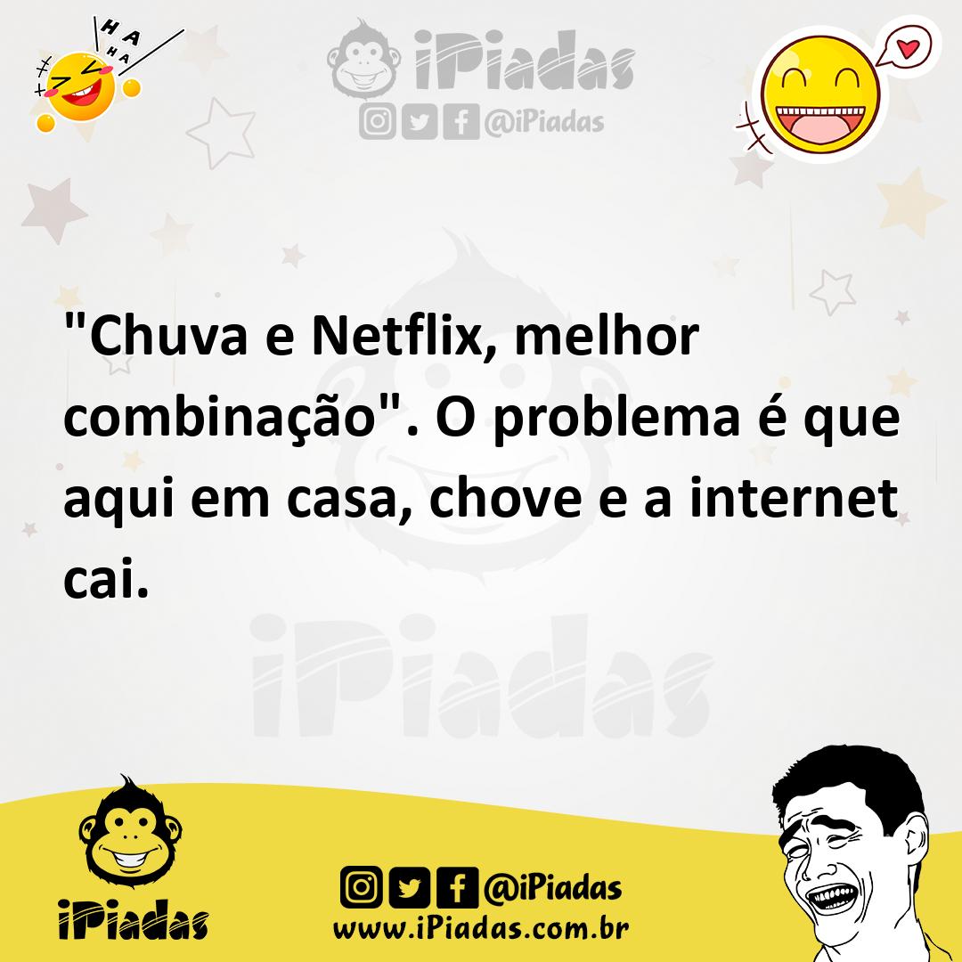 Ilustração de "Chuva e Netflix, melhor combinação". O problema é que aqui em casa, c... no iPiadas