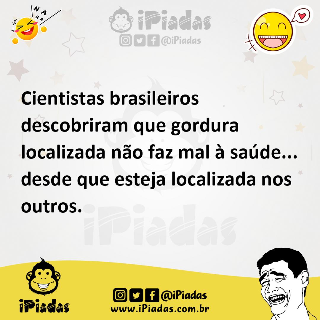 Ilustração de Cientistas brasileiros descobriram que gordura localizada não faz mal... no iPiadas