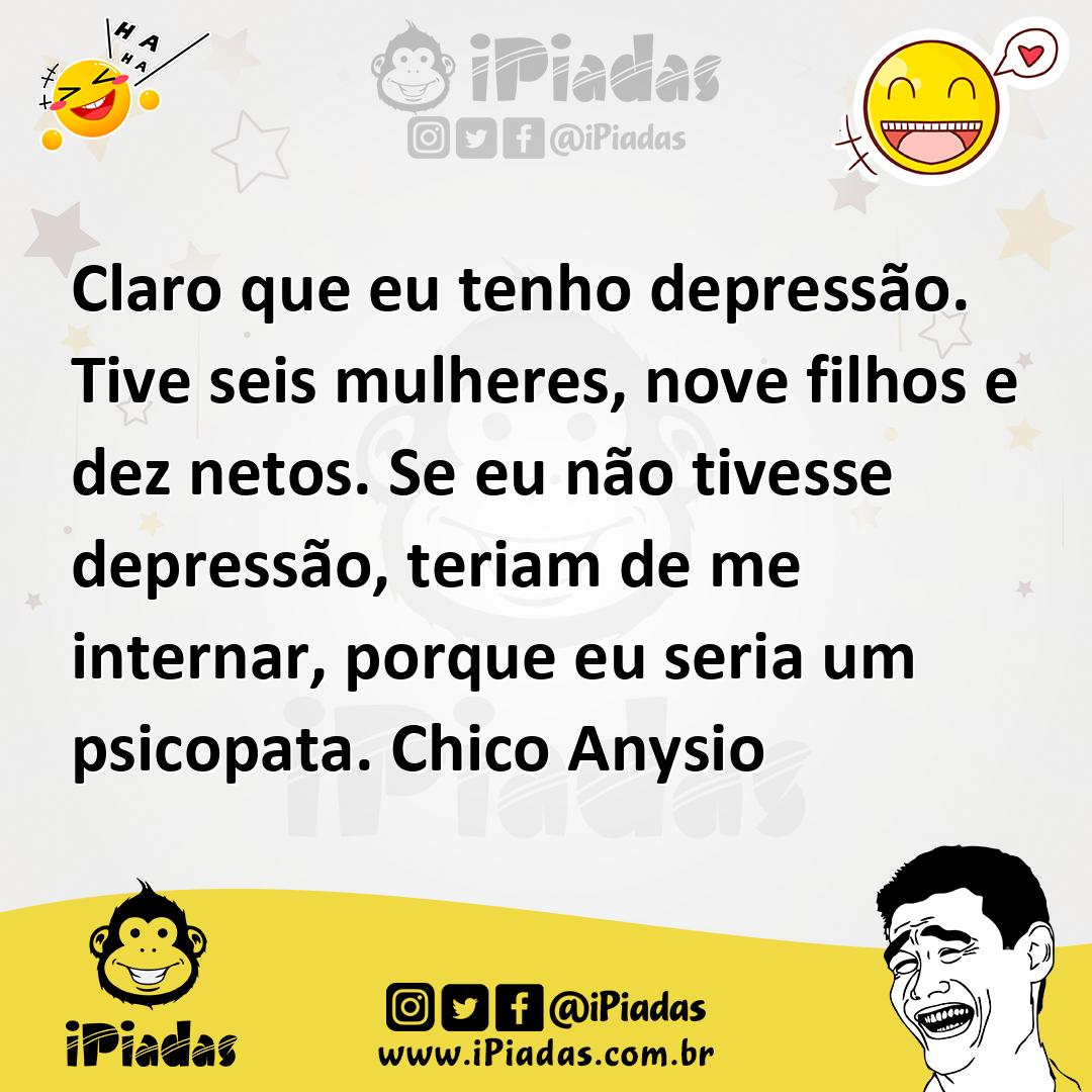 Ilustração de Claro que eu tenho depressão. Tive seis mulheres, nove filhos e dez ne... no iPiadas