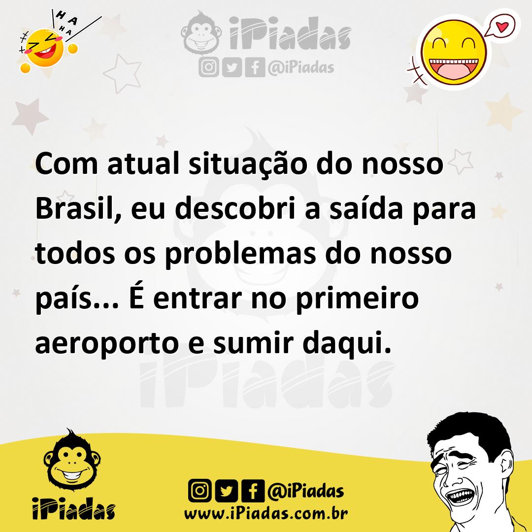 Ilustração de Com atual situação do nosso Brasil, eu descobri a saída para todos os... no iPiadas
