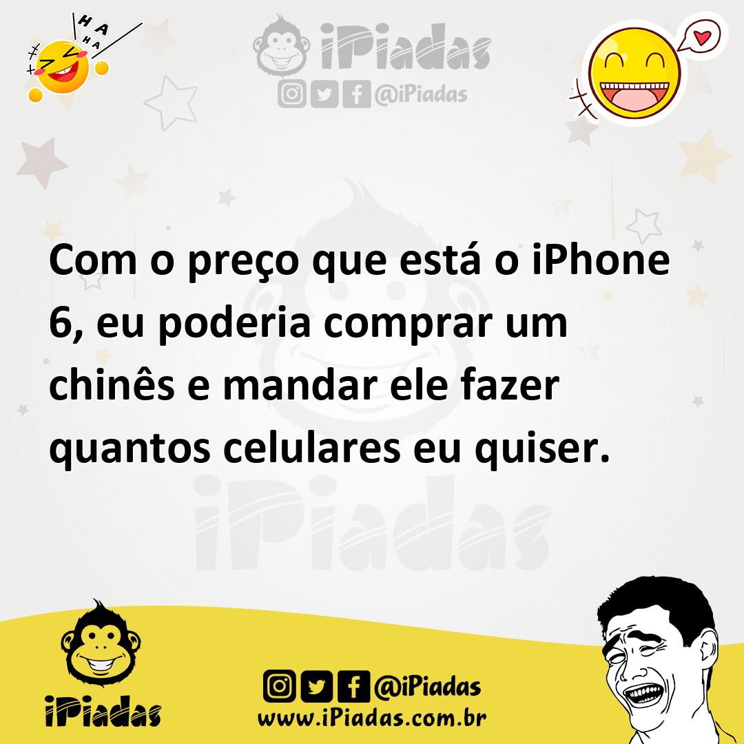 Ilustração de Com o preço que está o iPhone 6, eu poderia comprar um chinês e mandar... no iPiadas