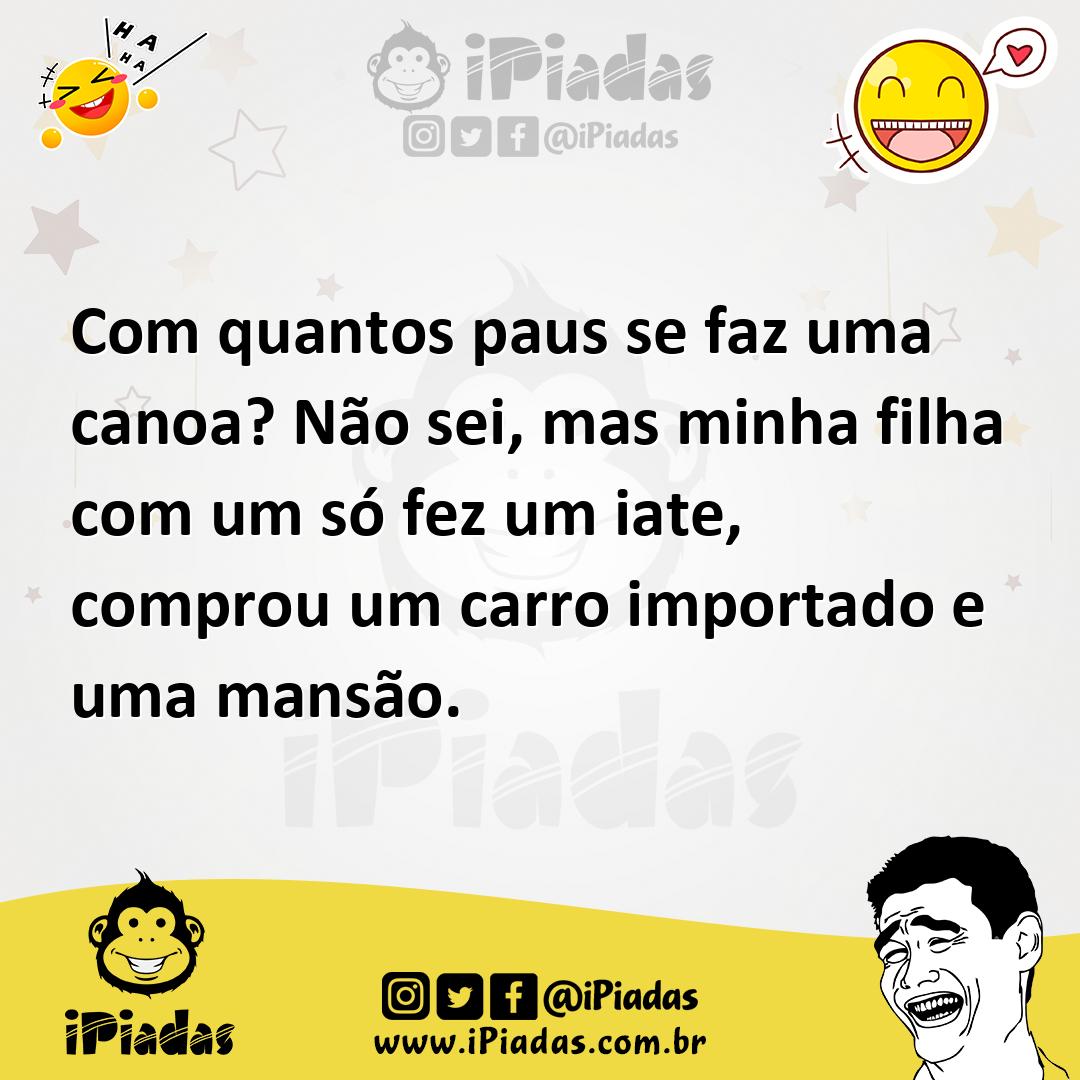 Ilustração de Com quantos paus se faz uma canoa? Não sei, mas minha filha com um só... no iPiadas