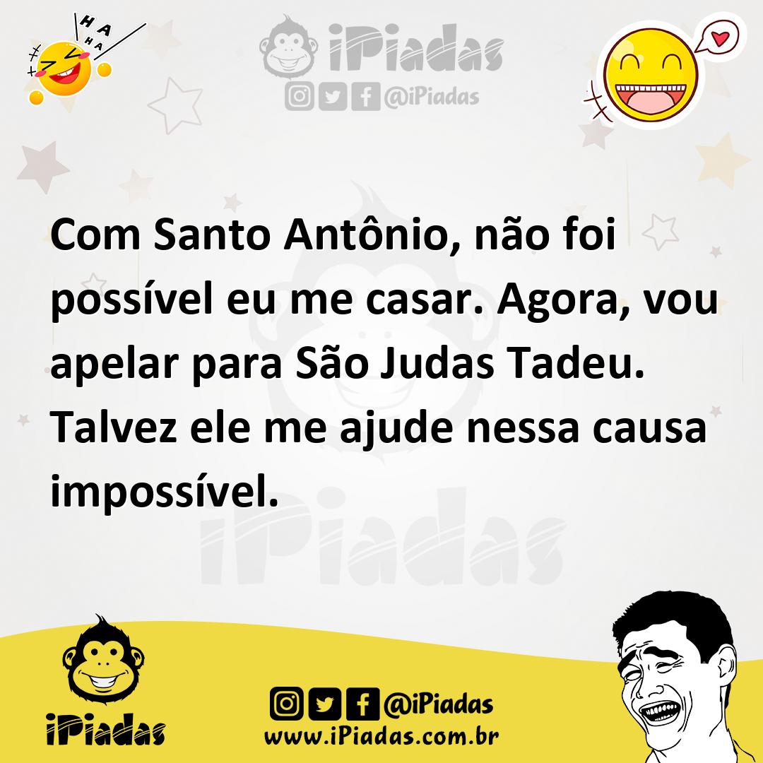 Ilustração de Com Santo Antônio, não foi possível eu me casar. Agora, vou apelar par... no iPiadas