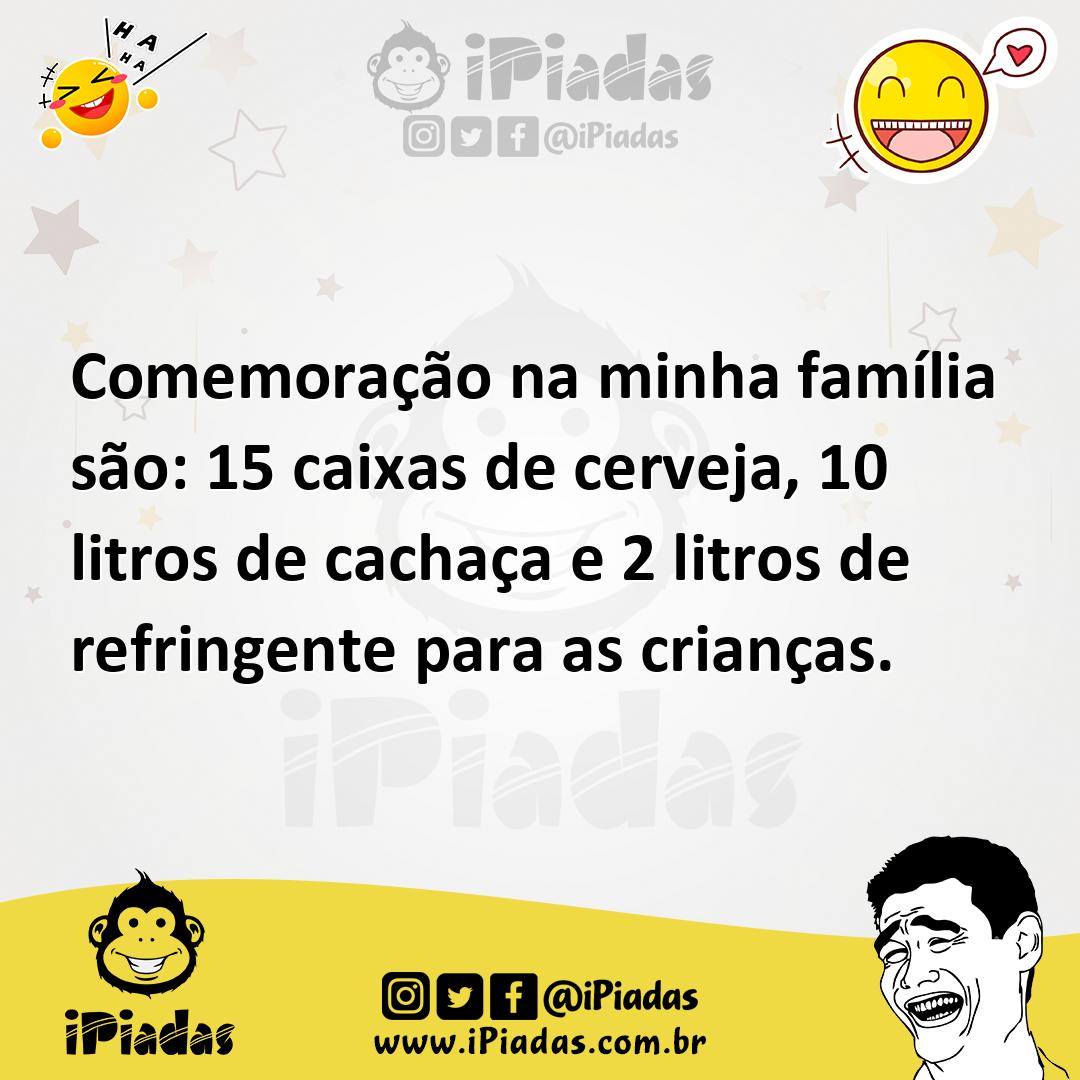 Ilustração de Comemoração na minha família são: 15 caixas de cerveja, 10 litros de c... no iPiadas