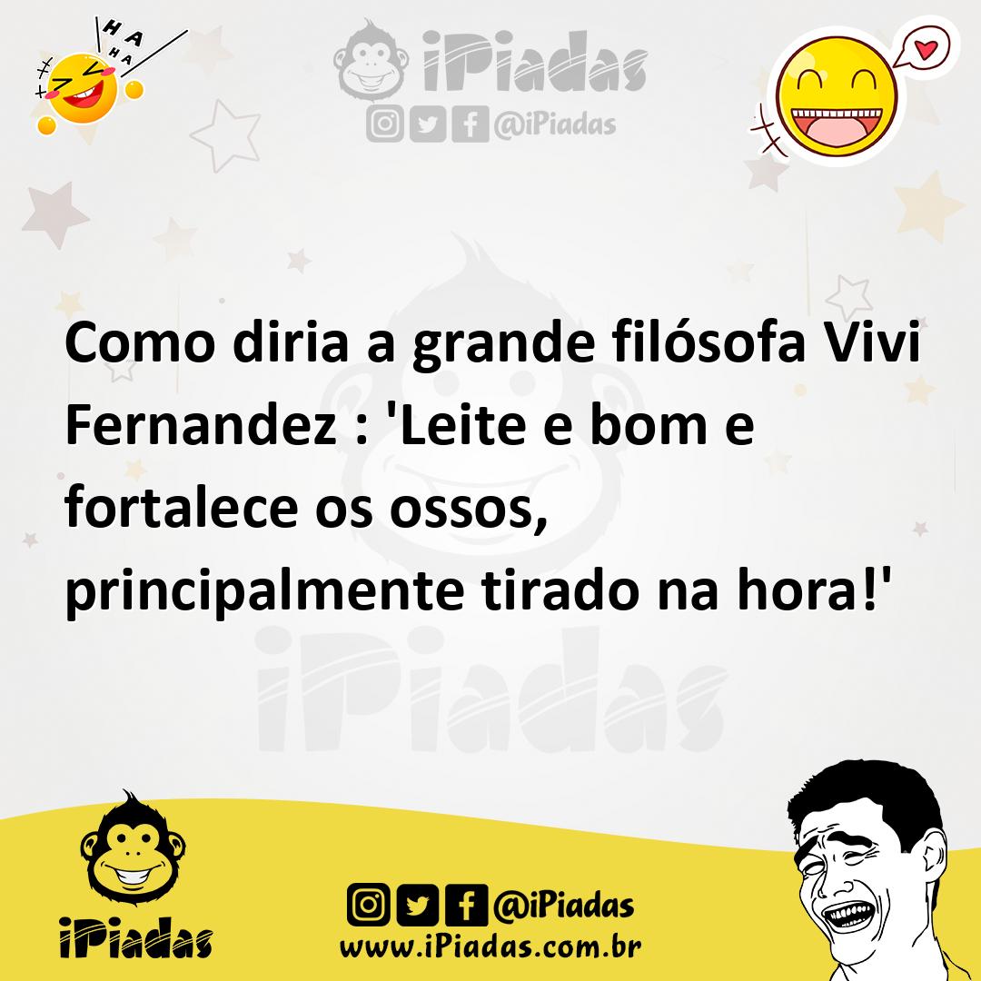 Ilustração de Como diria a grande filósofa Vivi Fernandez : 'Leite e bom e fortalece... no iPiadas