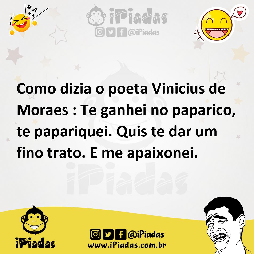 Ilustração de Como dizia o poeta Vinicius de Moraes : Te ganhei no paparico, te papa... no iPiadas