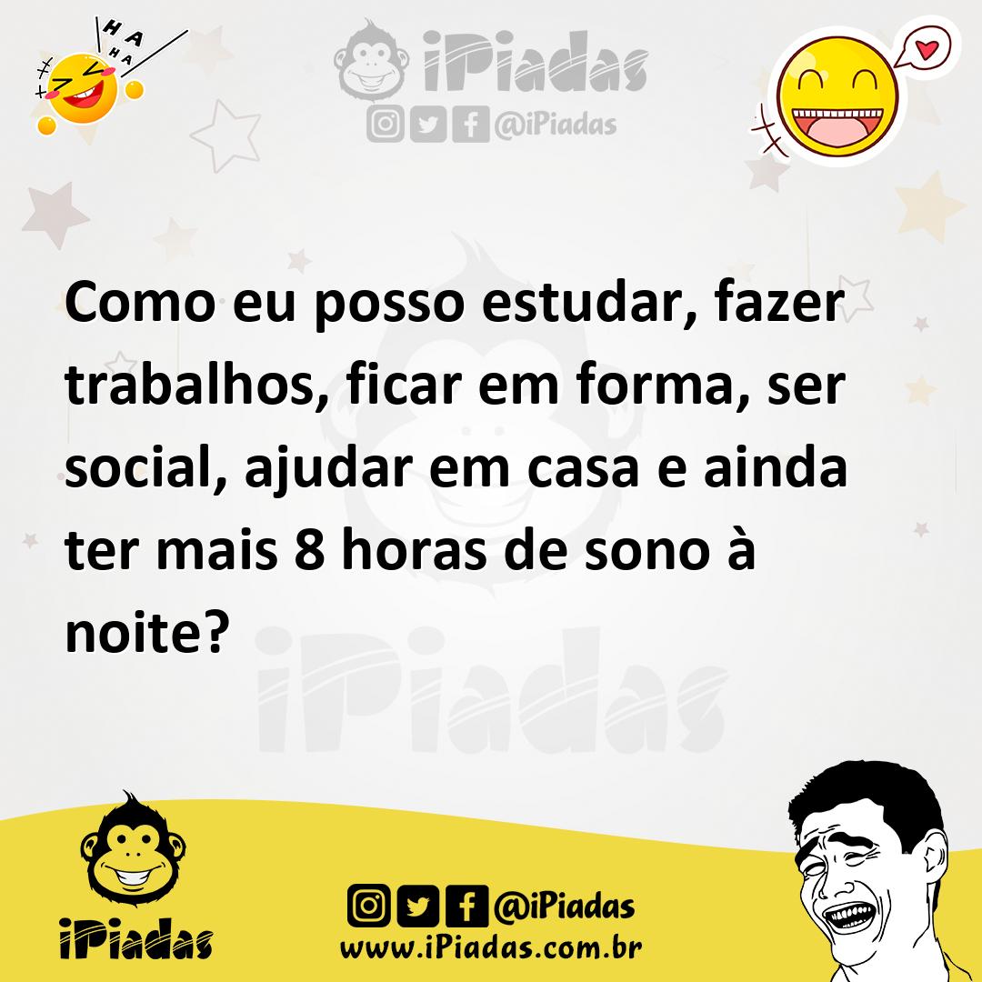 Ilustração de Como eu posso estudar, fazer trabalhos, ficar em forma, ser social, aj... no iPiadas