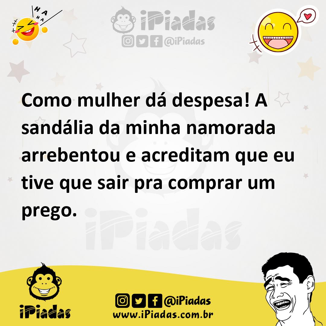 Ilustração de Como mulher dá despesa! A sandália da minha namorada arrebentou e acre... no iPiadas