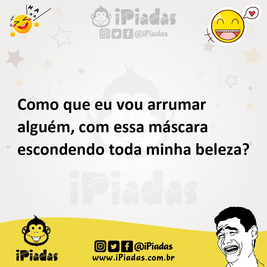 Ilustração de Como que eu vou arrumar alguém, com essa máscara escondendo toda minha... no iPiadas