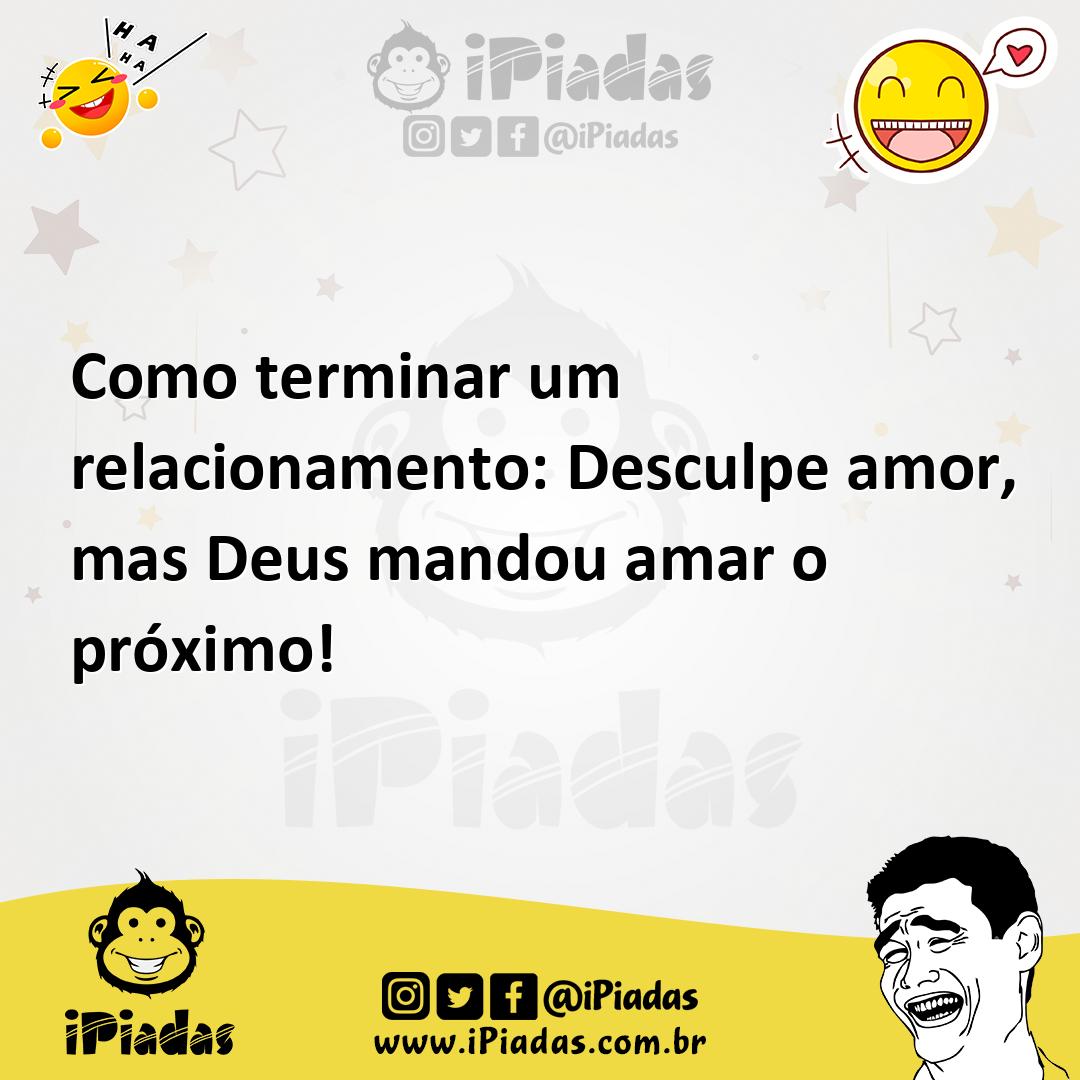 Ilustração de Como terminar um relacionamento: Desculpe amor, mas Deus mandou amar o... no iPiadas