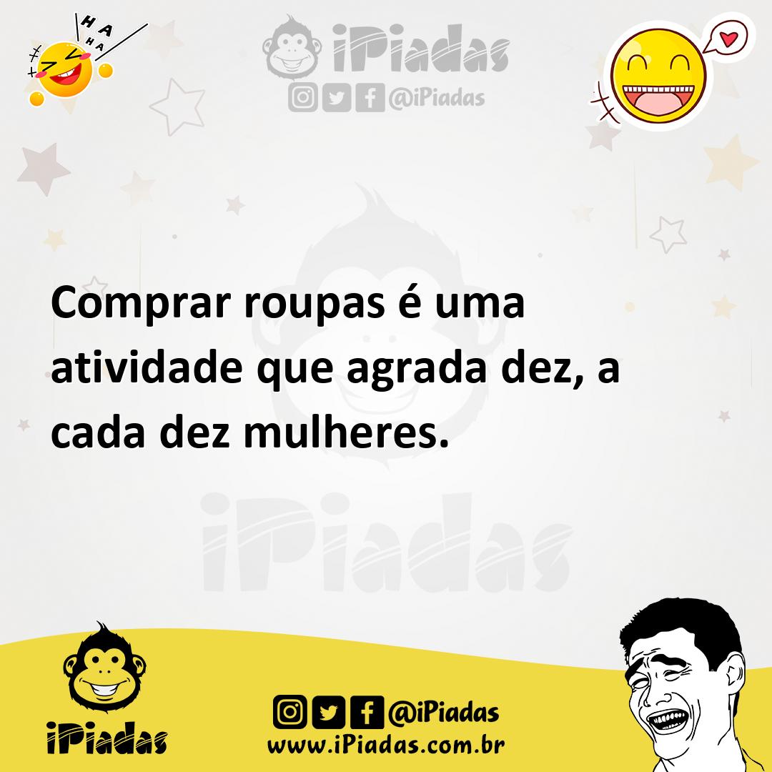 Ilustração de Comprar roupas é uma atividade que agrada dez, a cada dez mulheres. no iPiadas