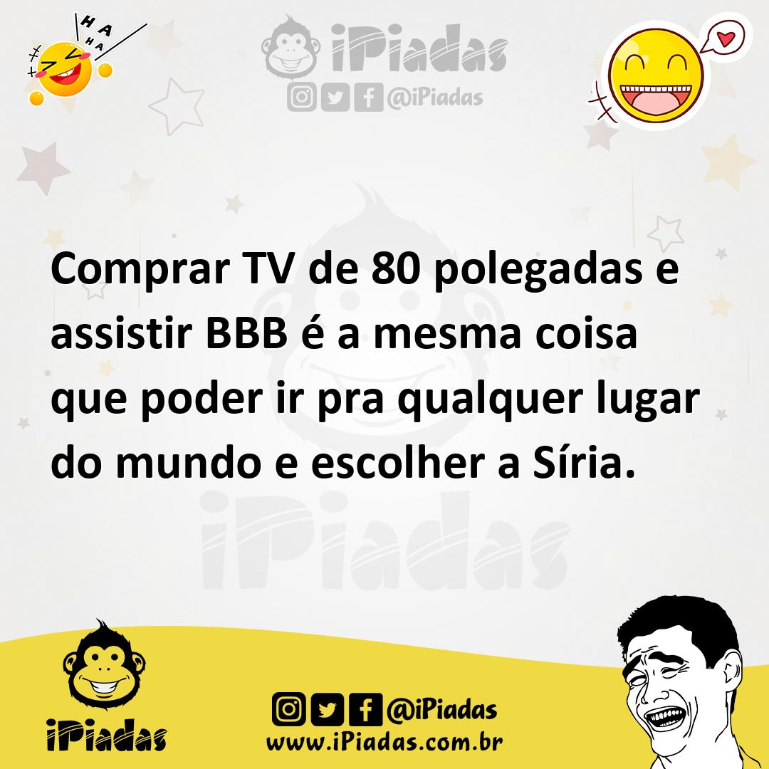 Ilustração de Comprar TV de 80 polegadas e assistir BBB é a mesma coisa que poder ir... no iPiadas