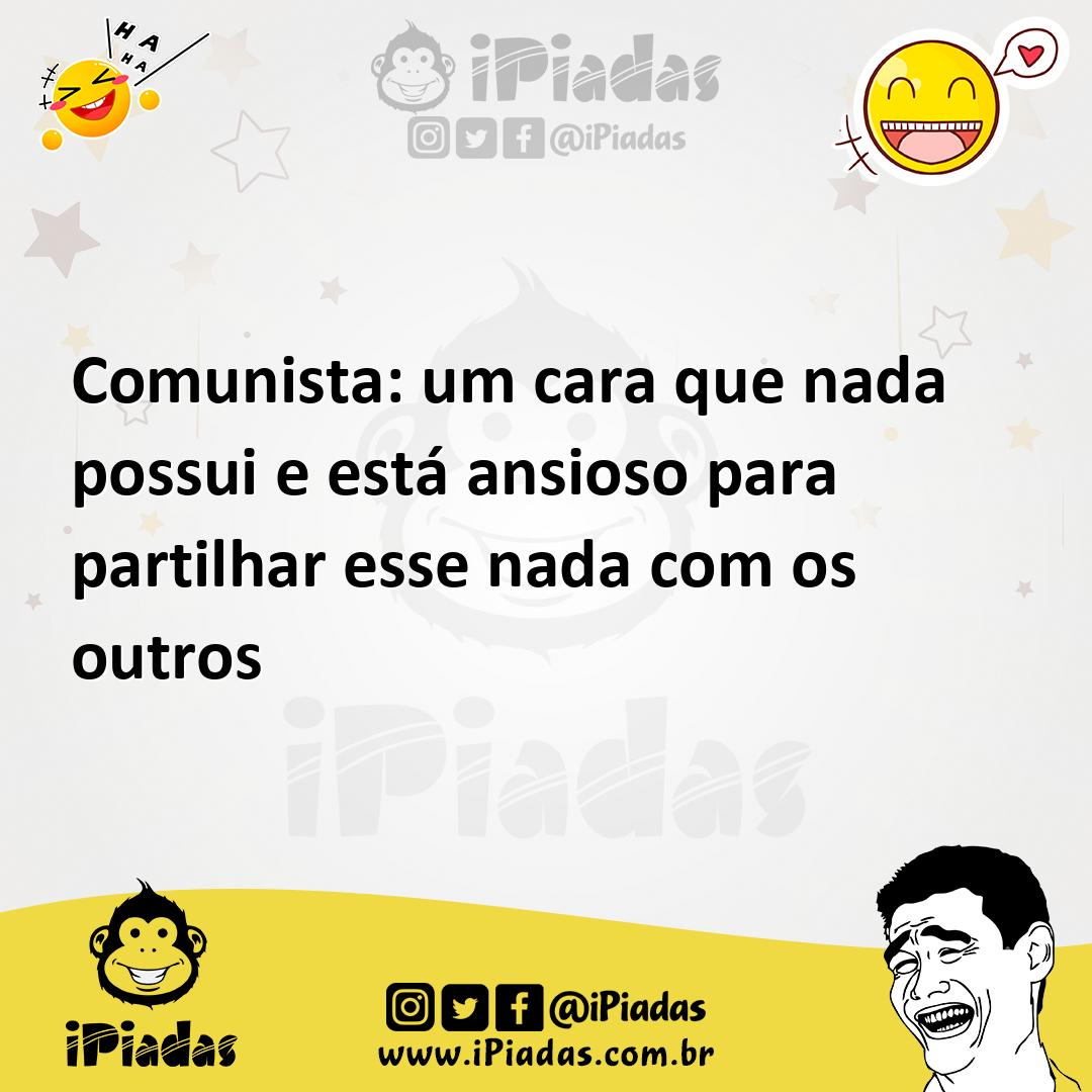 Ilustração de Comunista: um cara que nada possui e está ansioso para partilhar esse... no iPiadas
