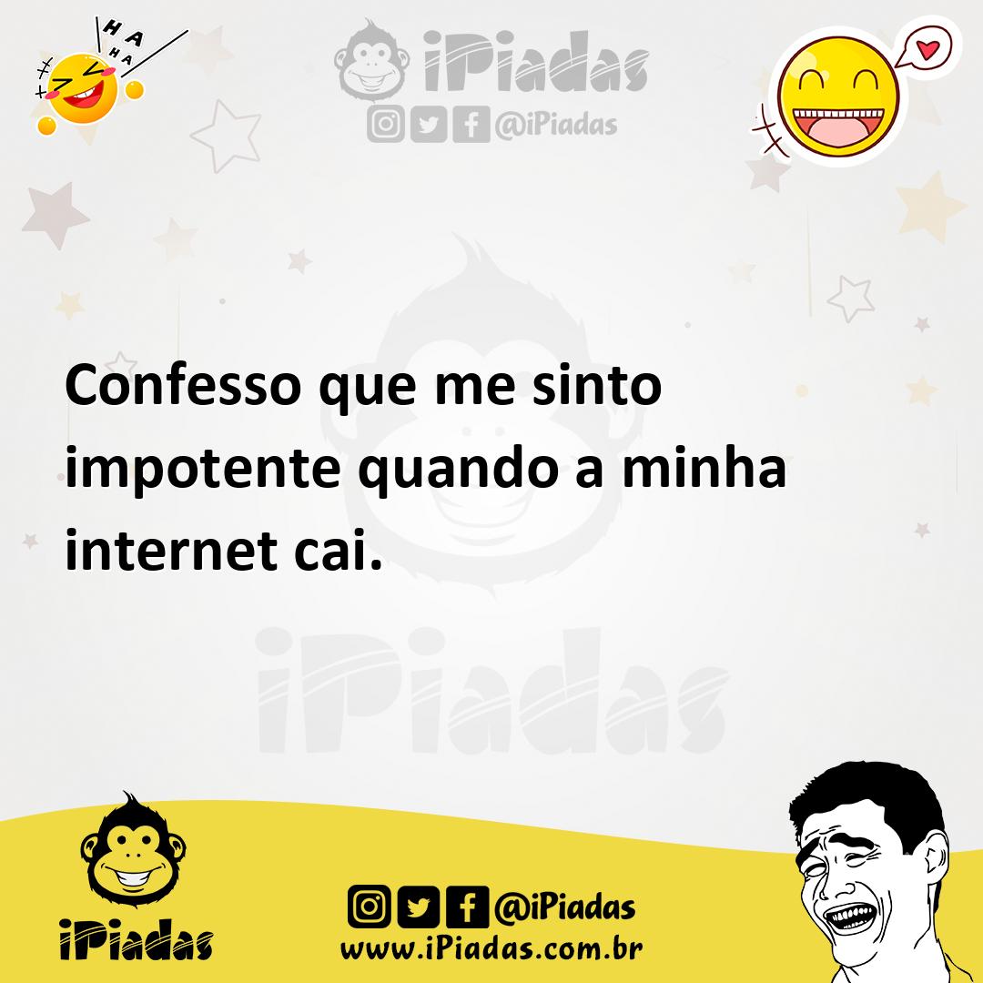Ilustração de Confesso que me sinto impotente quando a minha internet cai. no iPiadas