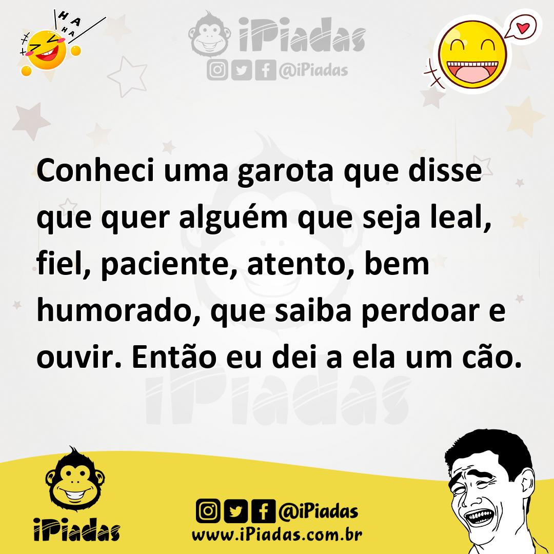 Ilustração de Conheci uma garota que disse que quer alguém que seja leal, fiel, paci... no iPiadas