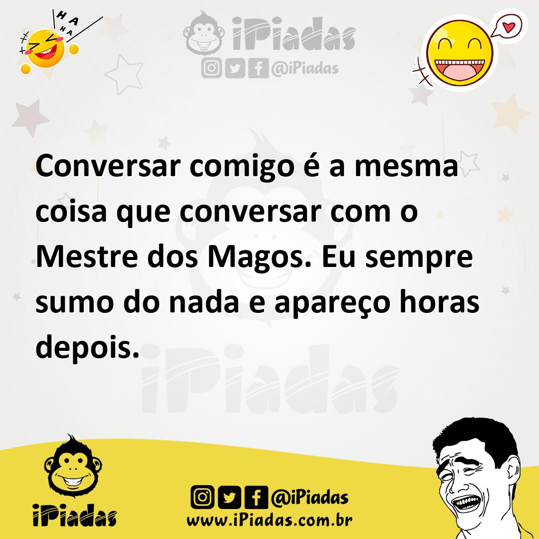 Ilustração de Conversar comigo é a mesma coisa que conversar com o Mestre dos Magos.... no iPiadas